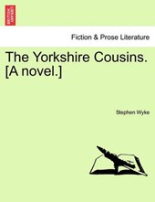 The Yorkshire Cousins. [A novel.]
