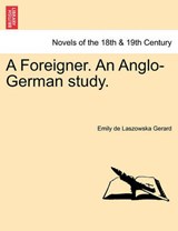 A Foreigner. An Anglo-German study. - Gerard, Emily de Laszowska - 9781241224189