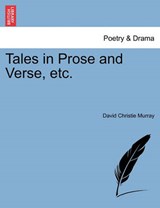 Tales in Prose and Verse, etc. - Murray, David Christie - 9781241236878