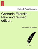 Gertrude Ellerslie ... New and revised edition. - Holt Meldrum, Mary Helen - 9781241239190