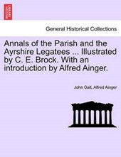 Annals of the Parish and the Ayrshire Legatees ... Illustrated by C. E. Brock. With an introduction by Alfred Ainger.