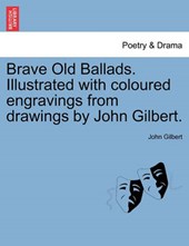 Brave Old Ballads. Illustrated with coloured engravings from drawings by John Gilbert.