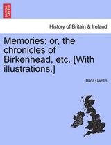 Memories; or, the chronicles of Birkenhead, etc. [With illustrations.] - Gamlin, Hilda - 9781241308124