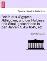 Briefe aus Ægypten, Æthiopien, und der Halbinsel des Sinai, geschrieben in den Jahren 1842-1845, etc. - LEPSIUS,  Carl Richard - 9781241312824