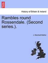 Rambles Round Rossendale. (Second Series.). - J Marshall Mather - 9781241324315