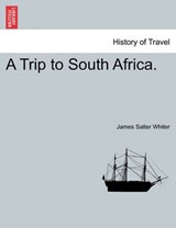 A Trip to South Africa. - James Salter Whiter - 9781241337759