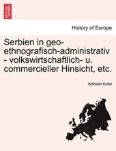 Serbien in geo-ethnografisch-administrativ - volkswirtschaftlich- u. commercieller Hinsicht, etc.