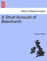 A Short Account of Baschurch. - Griffiths, George - 9781241346362