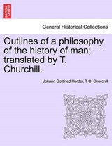 Outlines of a philosophy of the history of man; translated by T. Churchill. - Herder, Johann Gottfried - 9781241353377
