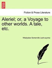 Aleriel; or, a Voyage to other worlds. A tale, etc.