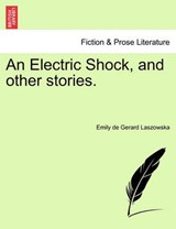 An Electric Shock, and other stories. - Laszowska, Emily de Gerard - 9781241368661
