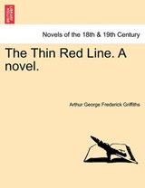 The Thin Red Line. A novel. - Griffiths, Arthur George Frederick - 9781241374648