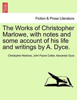 The Works of Christopher Marlowe, with Notes and Some Account of His Life and Writings by A. Dyce. Vol. III. - Christopher Marlowe ; John Payne Collier ; Alexander Dyce - 9781241389628