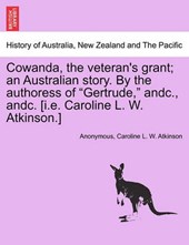 Cowanda, the veteran's grant; an Australian story. By the authoress of "Gertrude," andc., andc. [i.e. Caroline L. W. Atkinson.]