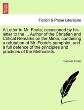 A Letter to Mr. Foote, occasioned by his letter to the ... Author of the Christian and Critical Remarks on the Minor, containing a refutation of Mr. Foote's pamphlet, and a full defence of the princip