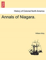 Annals of Niagara. - Kirby, William - 9781241422615