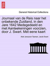 Journaal van de Reis naar het onbekende Zuidland, in den Jare 1642 Medegedeeld en met Aanteekeningen voorzien, door J. Swart. Met eene kaart