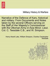 Narrative of the Defence of Kars, historical and military. From Documents and Notes taken by the several Officers serving on the Staff of Her Majesty's Commissioner with the Ottoman Army in Asia Minor