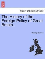 The History of the Foreign Policy of Great Britain. - Burrows, Montagu - 9781241435073