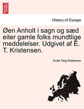 Øen Anholt i sagn og sæd eiter gamle folks mundtlige meddelelser. Udgivet af E. T. Kristensen.