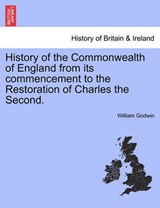 History of the Commonwealth of England from its commencement to the Restoration of Charles the Second. - Godwin, William - 9781241437657