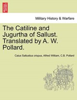 The Catiline and Jugurtha of Sallust. Translated by A. W. Pollard. - Sallustius crispus, Caius - 9781241445393