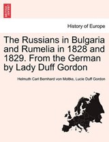 The Russians in Bulgaria and Rumelia in 1828 and 1829. from the German by Lady Duff Gordon - MOLTKE,  Helmuth Carl Bernhard Von ; Gordon, Lucie Duff - 9781241447847
