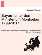 Bayern unter dem Ministerium Montgelas 1799-1817.