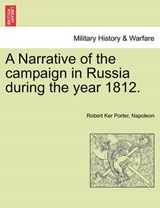 A Narrative of the campaign in Russia during the year 1812. - Porter, Robert Ker - 9781241459123