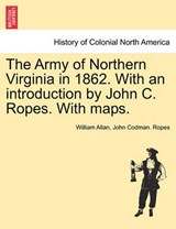 The Army of Northern Virginia in 1862. With an introduction by John C. Ropes. With maps. - Allan, William - 9781241469351