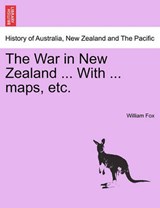 The War in New Zealand ... With ... maps, etc. - Fox, William - 9781241474850