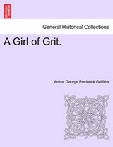 A Girl of Grit. - Griffiths, Arthur George Frederick - 9781241478735