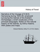 Narrative of the Voyage of H.M.S. Samarang during 1843-46; employed surveying the Islands of the Eastern Archipelago; a brief vocabulary of the principal languages. Notes on the natural history of the - Belcher, Edward - 9781241489342