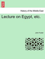 Lecture on Egypt, etc. - Fowler, John - 9781241494407