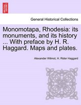 Monomotapa, Rhodesia: its monuments, and its history ... With preface by H. R. Haggard. Maps and plates. - Wilmot, Alexander - 9781241494551