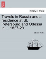 Travels in Russia and a residence at St. Petersburg and Odessa in ... 1827-29. - Morton, Edward - 9781241526726