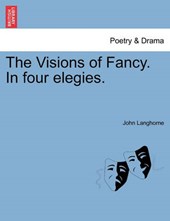 The Visions of Fancy. In four elegies.