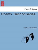 Poems. Second Series. - Caroline E Richardson - 9781241535438