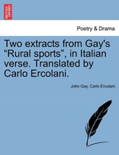 Two extracts from Gay's "Rural sports", in Italian verse. Translated by Carlo Ercolani.