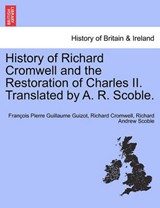 History of Richard Cromwell and the Restoration of Charles II. Translated by A. R. Scoble. - Francois Pierre Guillaume Guizot ; Richard Cromwell - 9781241546519