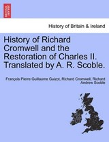 History of Richard Cromwell and the Restoration of Charles II. Translated by A. R. Scoble, Vol. II - Francois Pierre Guilaume Guizot ; Richard Cromwell ; Richard Andrew Scoble - 9781241546526