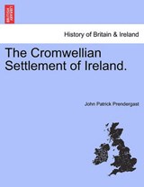 The Cromwellian Settlement of Ireland. - Prendergast, John Patrick - 9781241554507