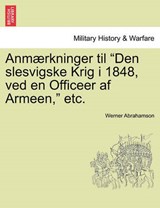 Anmærkninger til "Den slesvigske Krig i 1848, ved en Officeer af Armeen," etc. - Abrahamson, Werner - 9781241554705