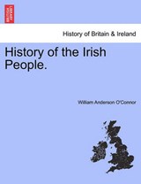 History of the Irish People, Vol. I - William Anderson O'Connor - 9781241556020