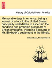 Memorable days in America: being a journal of a tour to the United States, principally undertaken to ascertain the condition and probable prospects of British emigrants; including accounts of Mr. Birk