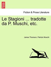 Le Stagioni ... tradotte da P. Muschi, etc.