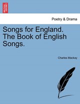 Songs for England. The Book of English Songs. - Mackay, Charles - 9781241568504
