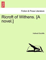 Ricroft of Withens. [A novel.] - Sutcliffe, Halliwell - 9781241578589