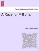 A Race for Millions. - Murray, David Christie - 9781241580421