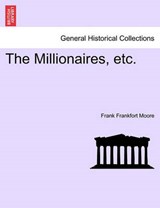 The Millionaires, etc. - Moore, Frank Frankfort - 9781241582432